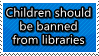 Ban children from libraries