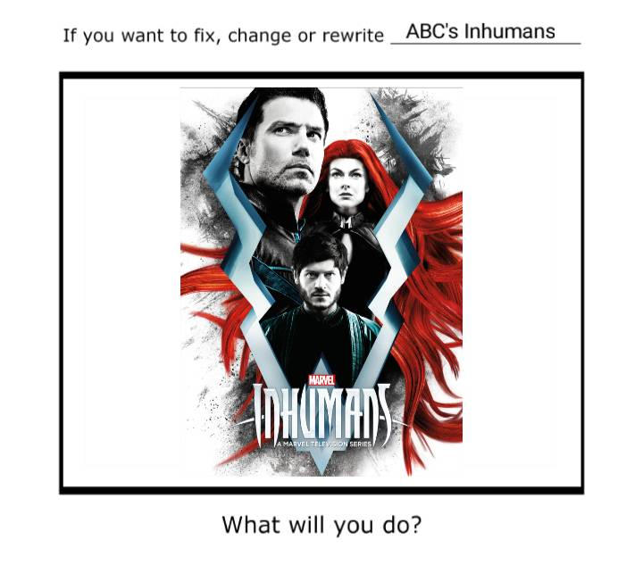 Re Write Abc Fix, Change or Rewrite ABC's Inhumans by NutBugs2211 on DeviantArt