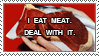 I eat meat. Deal with it. by ImFeelingStampity