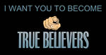 Become true believers by NickNinja02