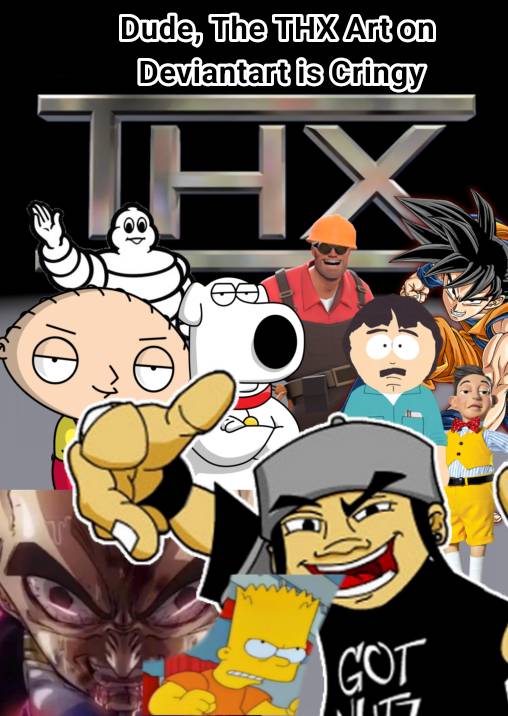 Thx Sc. Read Deviantart THX Posters on Deviantart Be like by ILoveRecRoom on DeviantArt