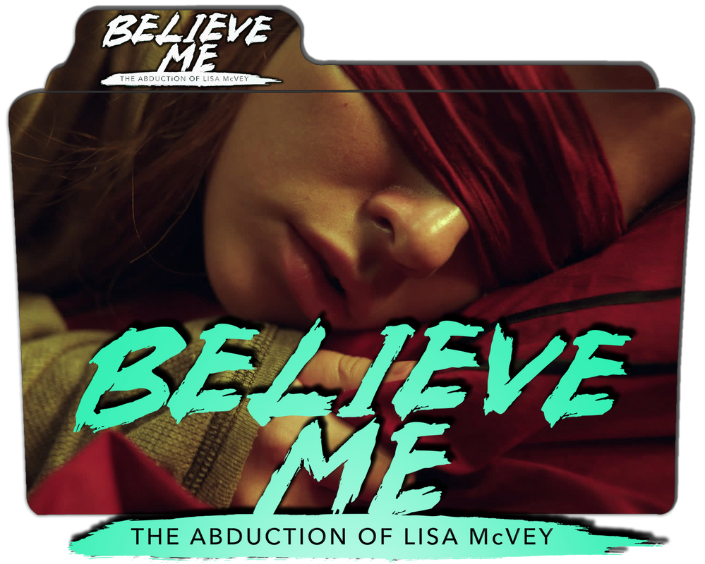 Believe Me The Abduction Of Lisa McVey 2018 By KVN77188 On DeviantArt believe-me-the-abduction-of-lisa-mcvey-2018-by-kvn77188-on-deviantart