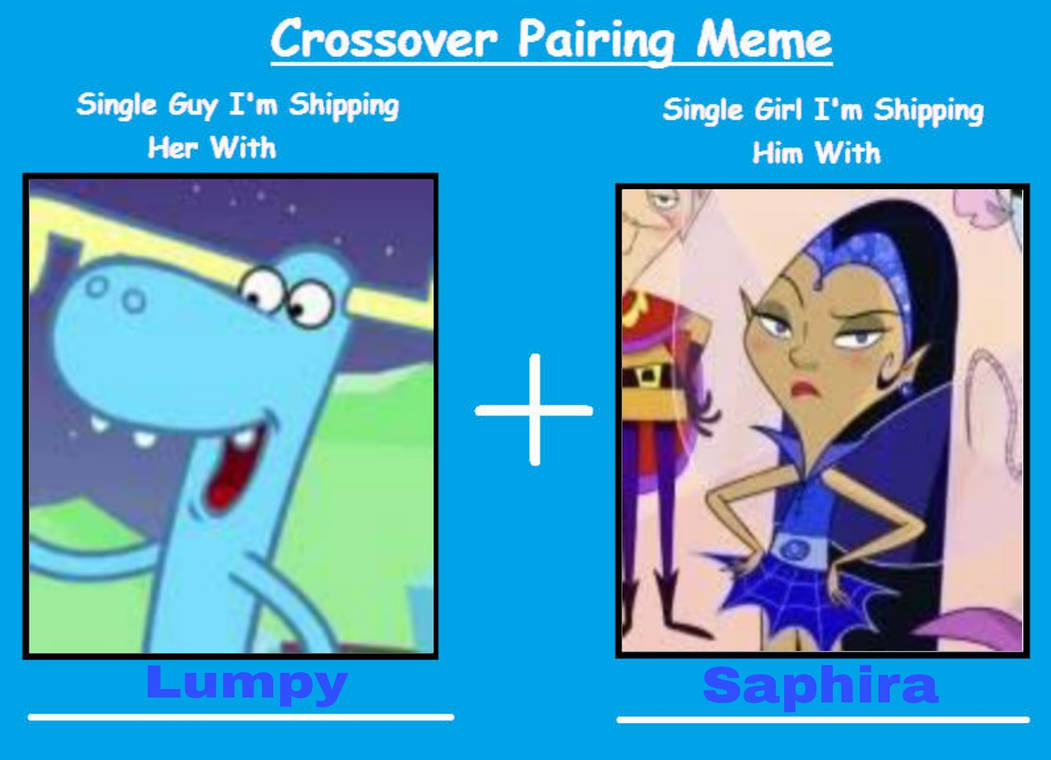 Lumpy X Saphira (Crossover Pairing Meme) by DarwinFan2000 on DeviantArt