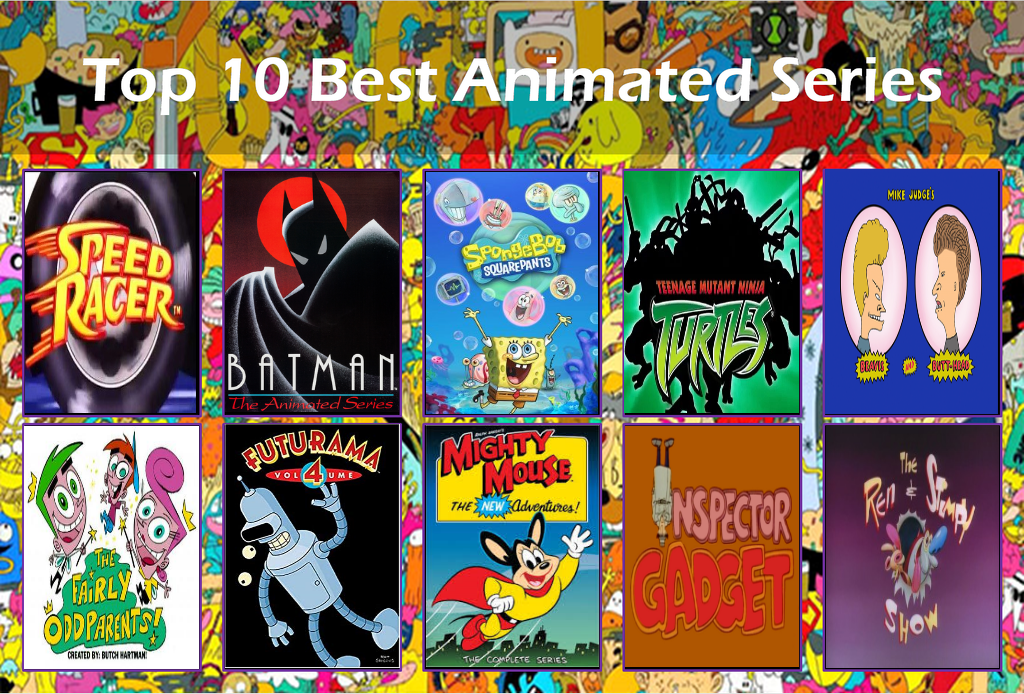 Top 10 Best Animated Series by LewdChuckE on DeviantArt