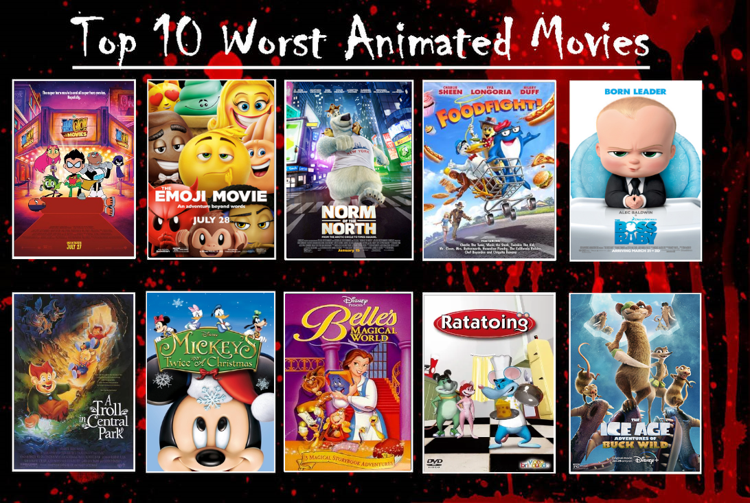 My Top 10 Worst Animated Movies (Part 1) by LewdChuckE on DeviantArt