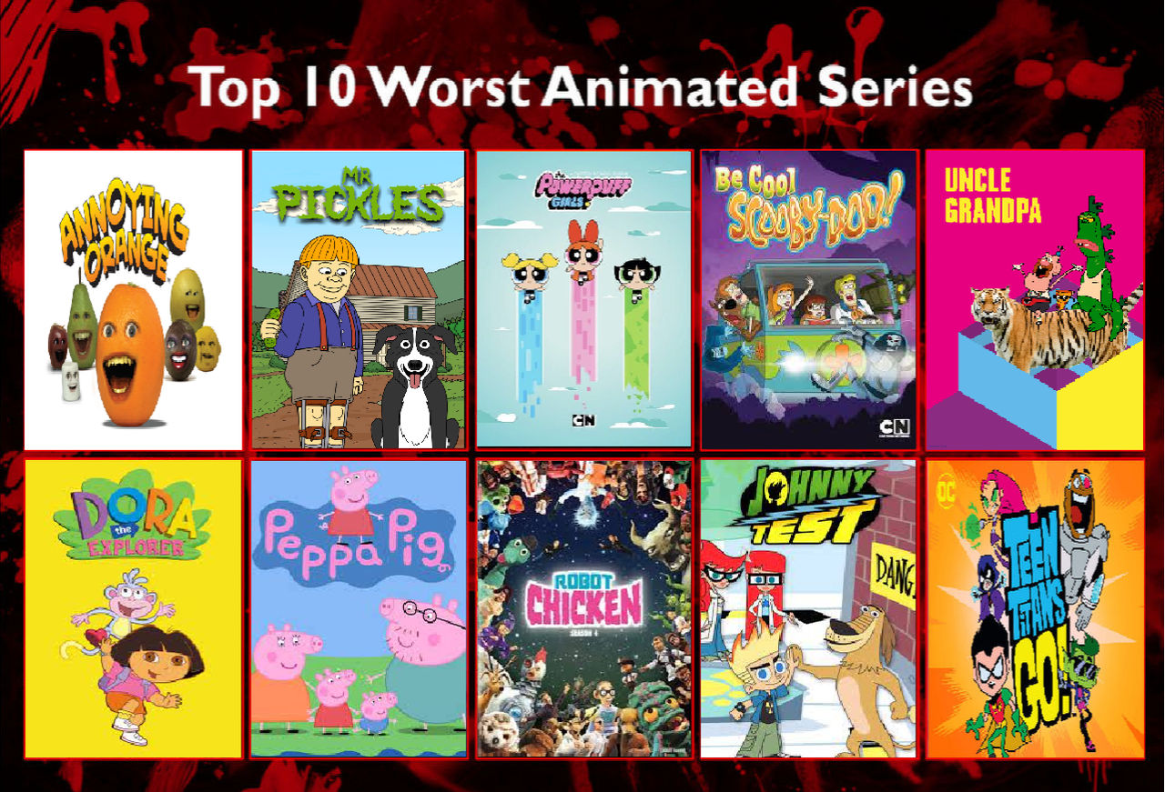 My top 10 Worst Animated Series by BenHughes14 on DeviantArt