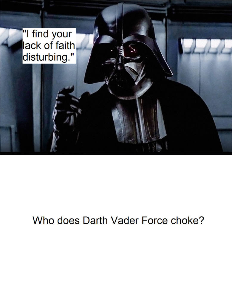 Darth Vader Force Chokes Someone by ChipmunkRaccoonOz on DeviantArt
