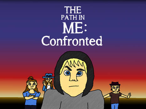 The Path in Me: Confronted