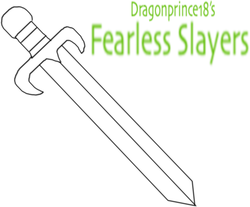 Dragonprince18's Fearless Slayers