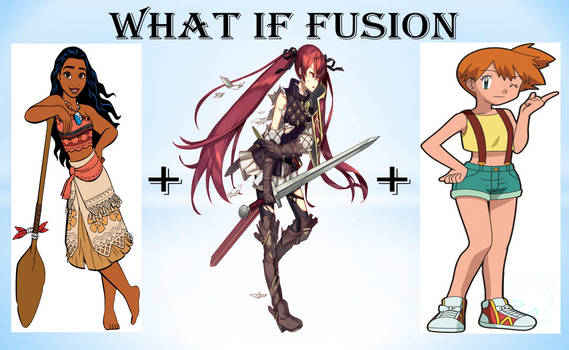 What If Moana + Severa + Misty Fusion