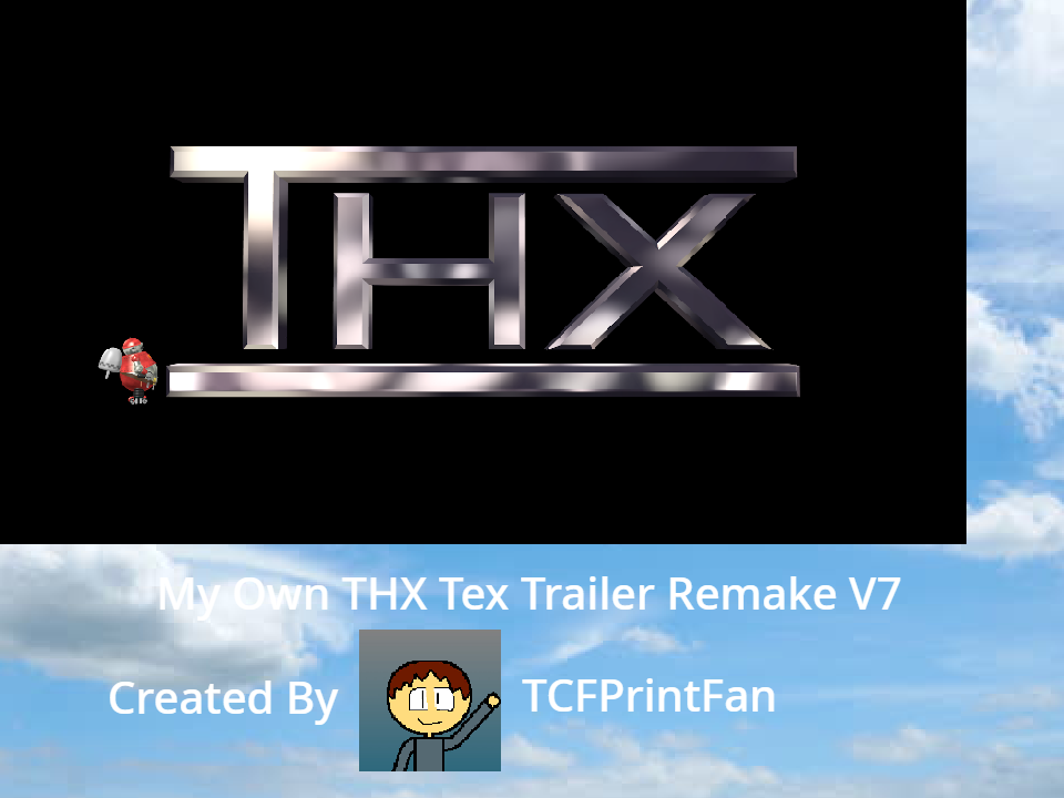 My Own THX Tex Trailer Remake V7 by TCFPFOnDA on DeviantArt