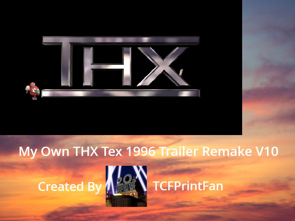 My Own THX Tex 1996 Trailer Remake V10 by TCFPFProductions on DeviantArt