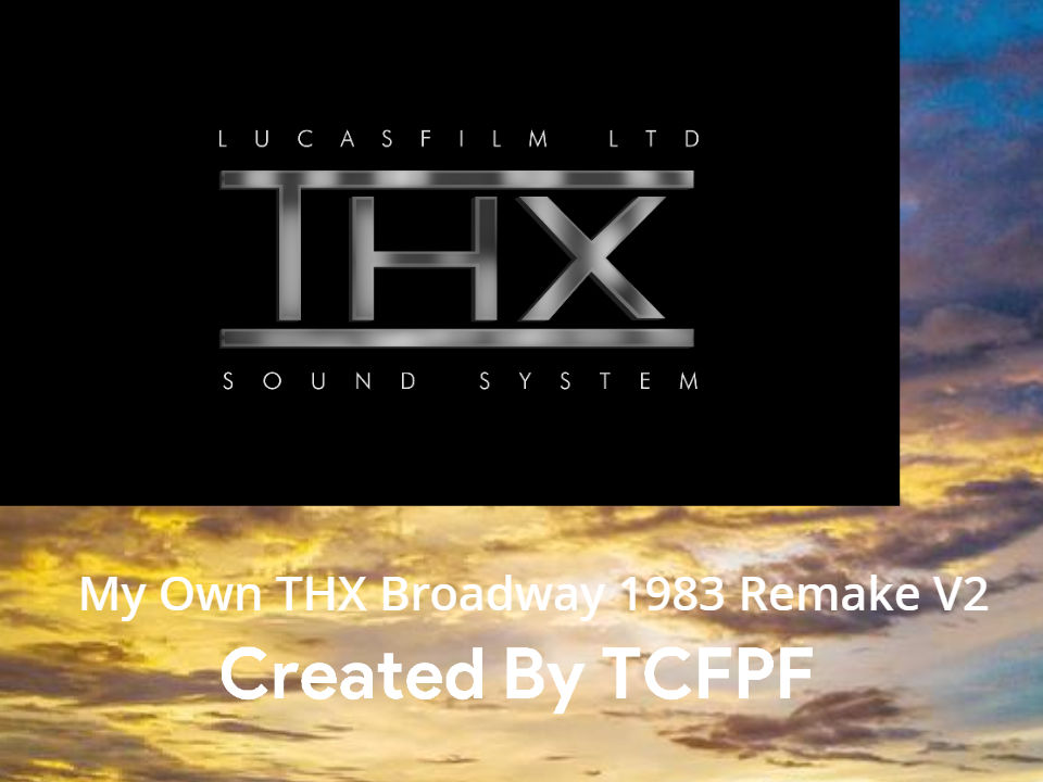Thx Sc. Read Deviantart My Own THX Broadway 1983 Remake V2 by TCFPFOnDA on DeviantArt