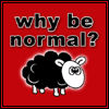 why be normal?