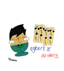 Egberts and Striders