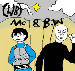Me and B.W