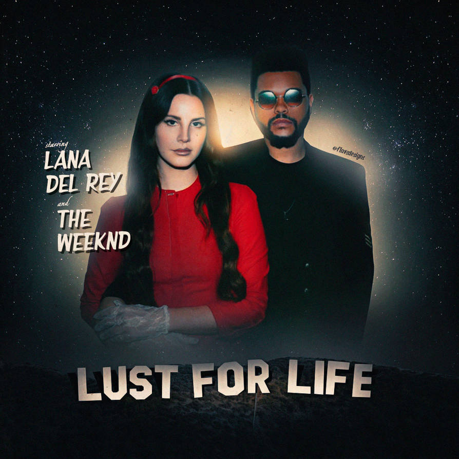 Lust for life lana. Lana del Rey weekend Lust for Life. Del Rey & the Weeknd — Lust for Life.
