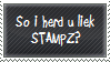 So i herd u liek STAMPZ?