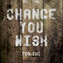 Be The Change You Wish For The World