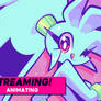 Streaming!  - Animating!