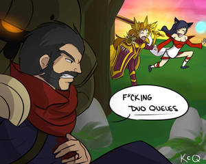 League of Legends- F*cking Duo Queues by KittyConQueso League of Legends- F*cking Duo Queues by KittyConQueso