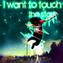 I want to touch the stars