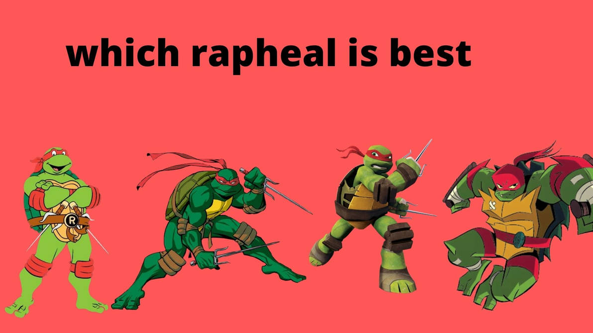 Raphael Vs Rash Which Rapheal Is Best by tmntfan2020 on DeviantArt