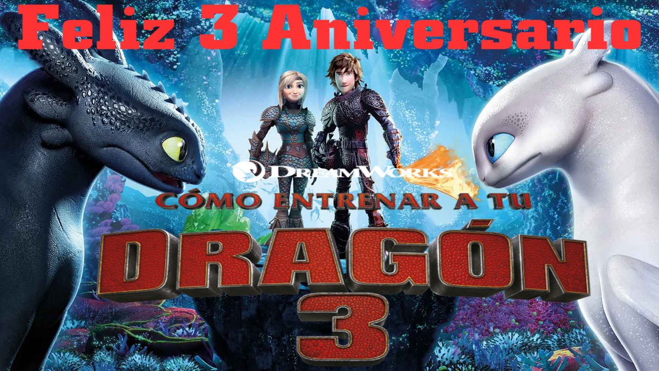 Feliz 3er Aniversario Como Entrenar a Tu Dragon 3 by