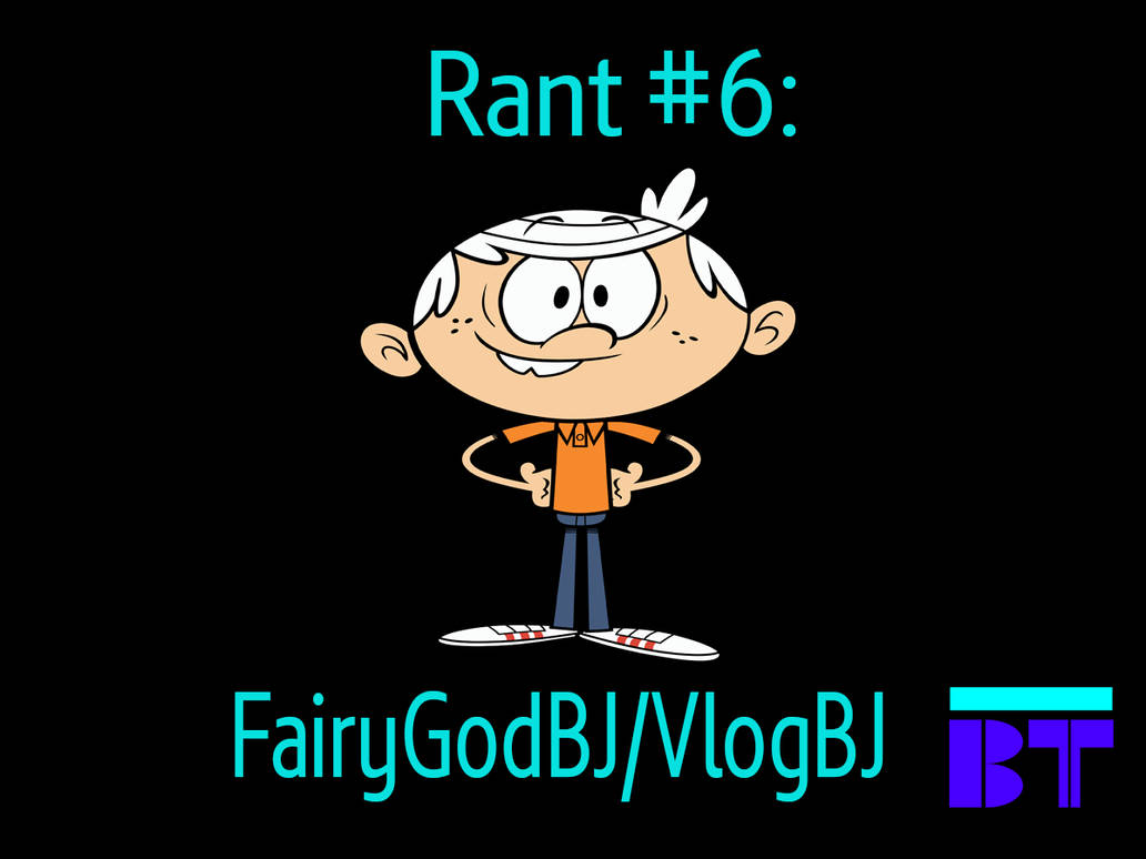 Rant #6: FairyGodBJ/VlogBJ by BTNFStudios on DeviantArt