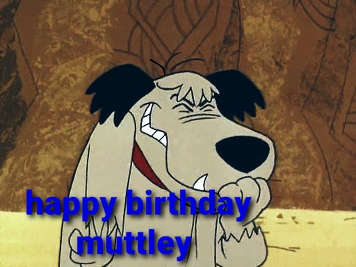 Happy birthday muttley by tuareaja on DeviantArt