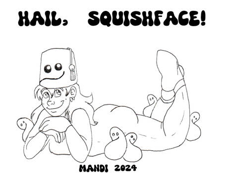 Hail, Squishface