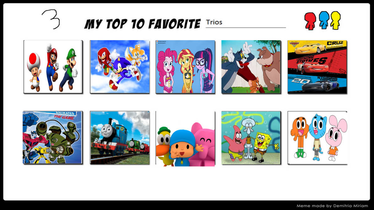 Trios My Top 10 Favorite Trios by zmcdonald09 on DeviantArt