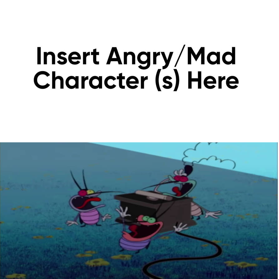 Who gets angry at The Cockroaches by zmcdonald09 on DeviantArt