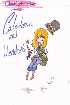 Adventure Time with Caledonia and Vendetta