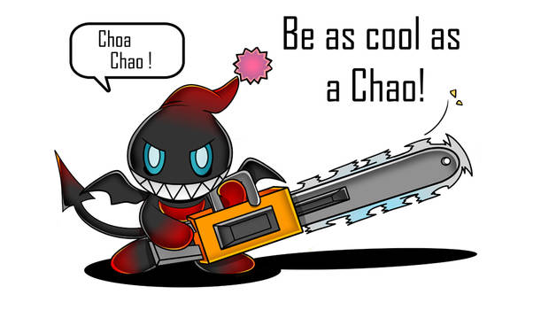 be as cool as a Chao