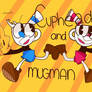 Well cuphead and his pal mugman~