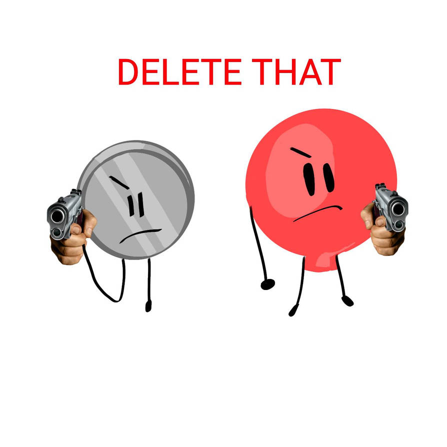 Remove That Bs DELETE THAT by JustTHISGuy22 on DeviantArt