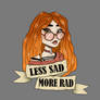 Less Sad, More Rad