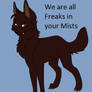 Vince~ We are all freaks..