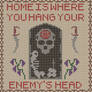 Home Is Where You Hang Your Enemy's Head. 