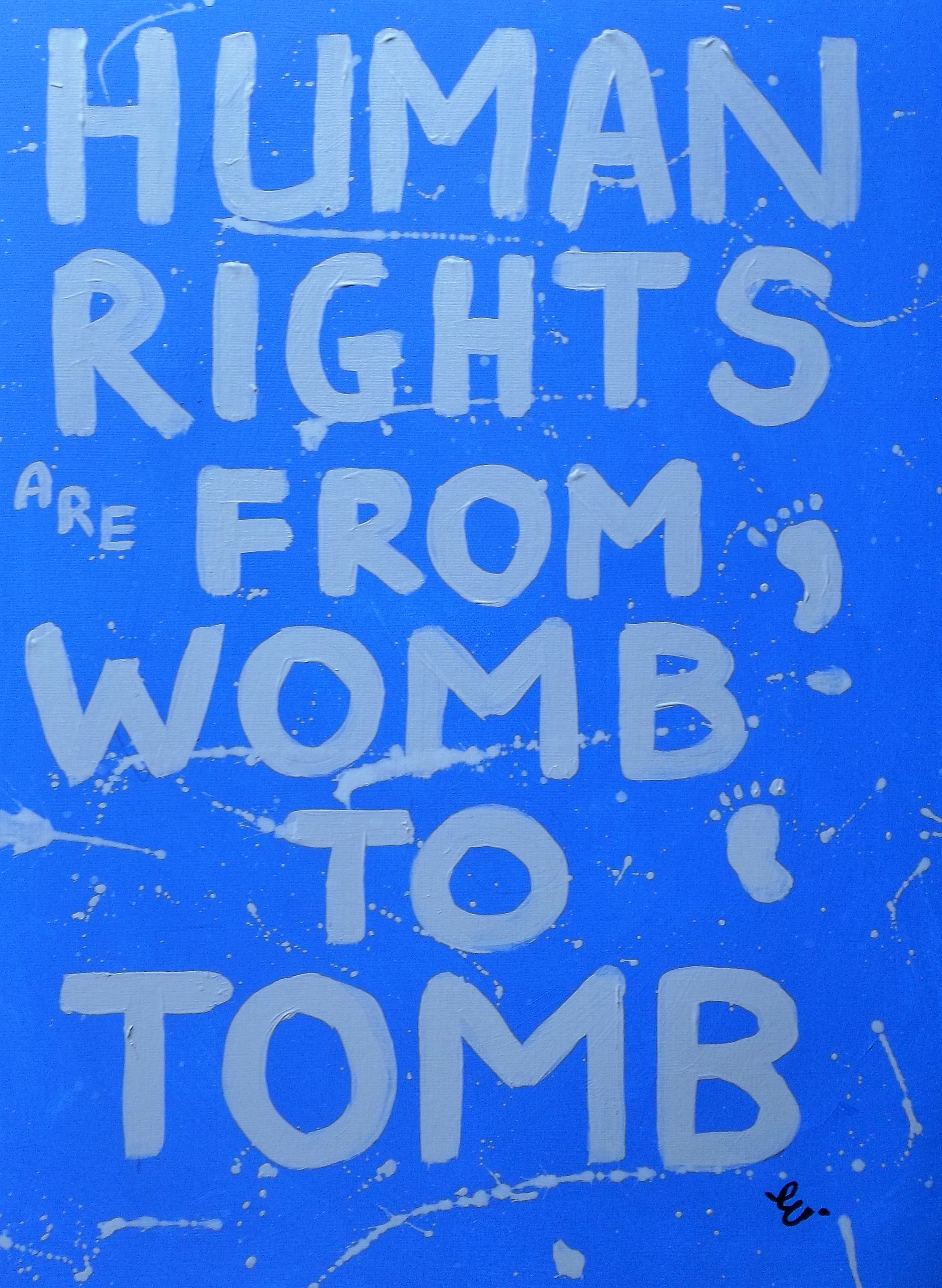 #HUMANRIGHTS ARE #FROMWOMBTOTOMB