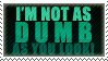 not as dumb by iLed