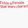 Tickle a female star wars character RP