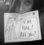 I'm real, Are you ? by Suiish