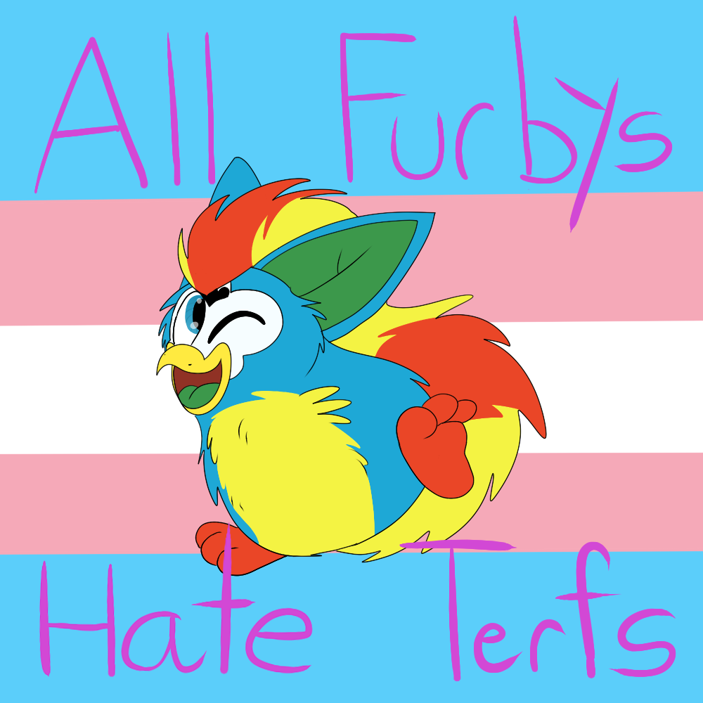 All Furbys Hate Terfs