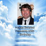 Happy Belated Heavenly 65th Birthday Stephen.