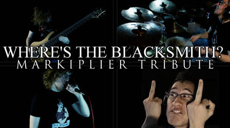 Where's The Blacksmith? (Markiplier Metal Tribute)
