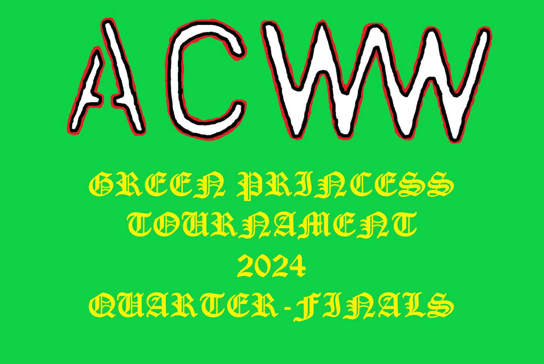 Acww Work ACWW TV Special Green Princess Quarter-Final 2024 by MirrorKhaos on ...