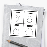 Click here to buy this Bird Birb Borb Blorb Sticker! Bird Birb Borb Blorb Sticker
