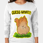 Guess what? Chicken Butt! Long Sleeve T-Shirt